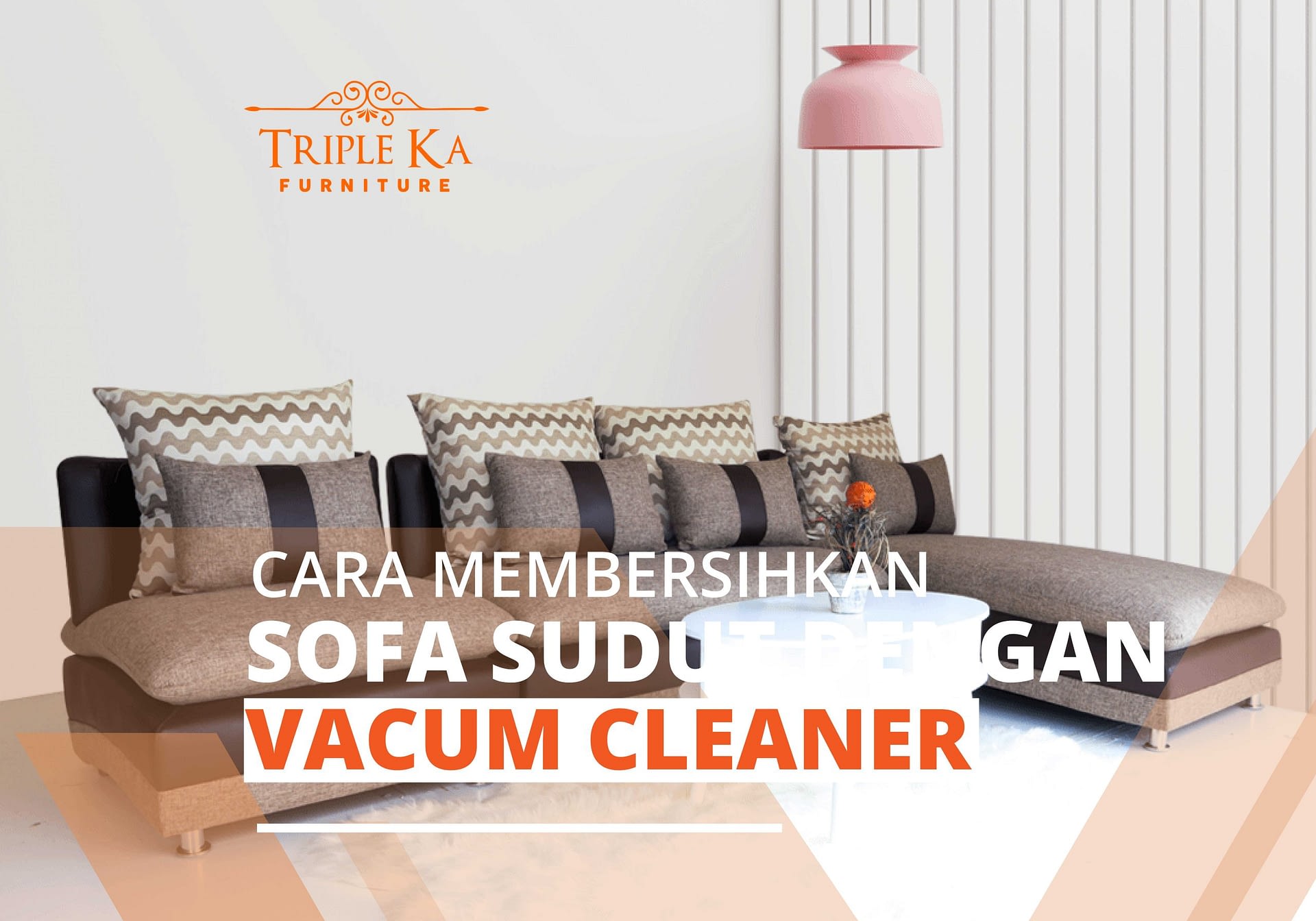 Cara Membersihkan Sofa Sudut dengan Vacuum Cleaner
